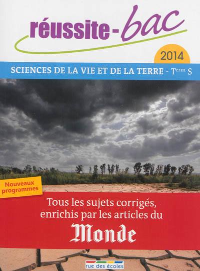 Sciences de la vie et de la Terre terminale S : nouveaux programmes, tous les sujets corrigés, enrichis par les articles du Monde