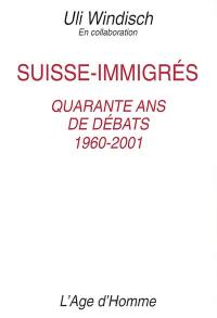 Suisse-immigrés : quarante ans de débats 1960-2001