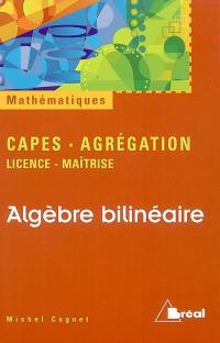 Algèbre bilinéaire : agrégation, capes, licence, maîtrise