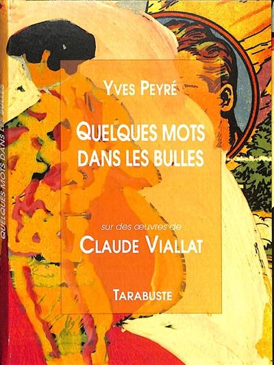 Quelques mots dans les bulles : sur des oeuvres de Claude Viallat