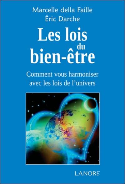 Les lois du bien-être : comment vous harmoniser avec les lois de l'univers