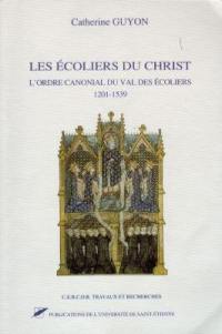 Les écoliers du Christ : l'ordre canonial du Val des écoliers, 1201-1539