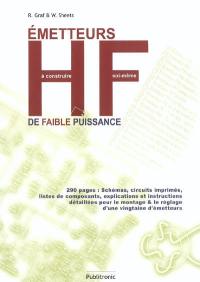 Emetteur HF de faible puissance à construire soi-même : 290 pages : schémas, circuits imprimés, listes de composants, explications et instructions détaillées pour le montage & le réglage d'une vingtaine d'émetteurs