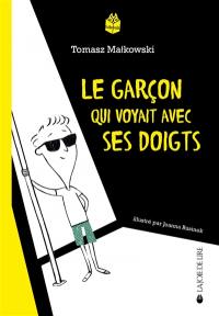 Le garçon qui voyait avec ses doigts