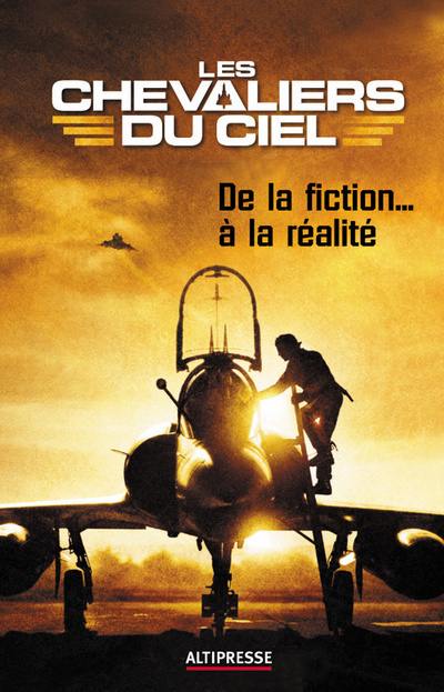 Les chevaliers du ciel : de la fiction... à la réalité