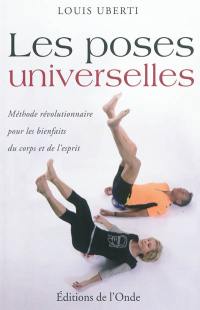 Les poses universelles : méthode révolutionnaire pour les bienfaits du corps et de l'esprit