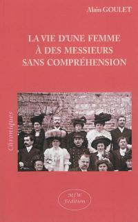 La vie d'une femme à des messieurs sans compréhension