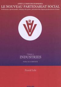 Après la crise des subprimes, le nouveau partenariat social : performance opérationnelle, réduction des pertes, prévention des risques psychosociaux et bonus. Vol. 2. Industries