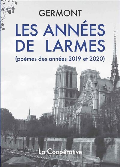 Les années de larmes : poèmes des années 2019 et 2020