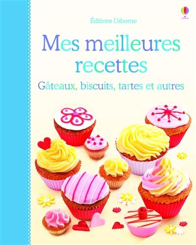 Mes meilleures recettes : gâteaux, biscuits, tartes et autres