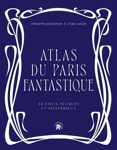 Atlas du Paris fantastique