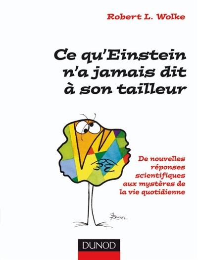 Ce qu'Einstein n'a jamais dit à son tailleur : des réponses scientifiques aux questions de tous les jours