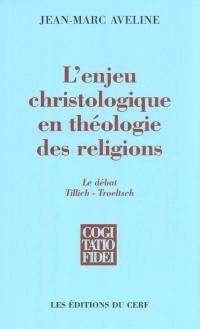 L'enjeu christologique en théologie des religions : le débat Tillich-Troeltsch