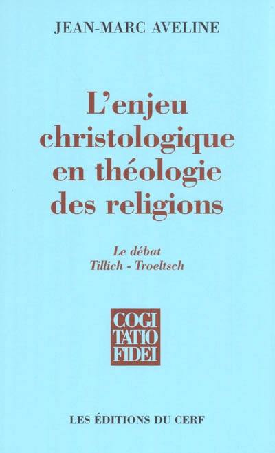 L'enjeu christologique en théologie des religions : le débat Tillich-Troeltsch