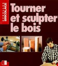 Tourner et sculpter le bois