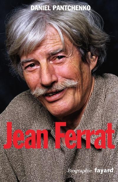 Jean Ferrat : je ne chante pas pour passer le temps : biographie