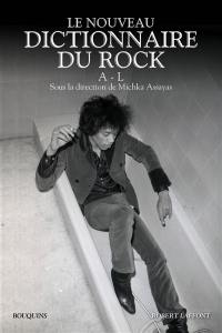 Le nouveau dictionnaire du rock : blues, country, électro, folk, hip-hop, metal, pop, reggae, rock'n'roll, rock indépendant, soul. A-L