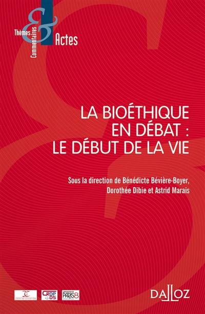 La bioéthique en débat : le début de la vie