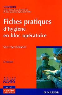 Fiches pratiques d'hygiène en bloc opératoire : vers l'accréditation