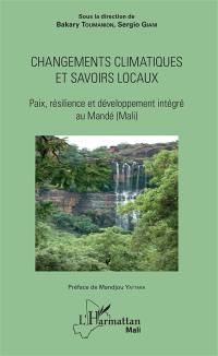 Changements climatiques et savoirs locaux : paix, résilience et développement intégré au Mandé (Mali)