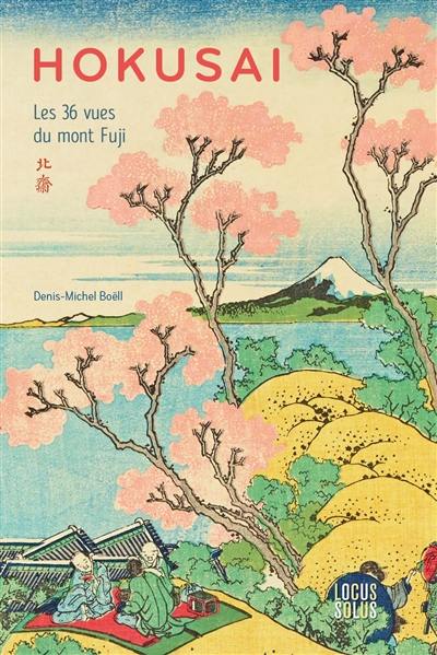 Hokusai : les 36 vues du mont Fuji