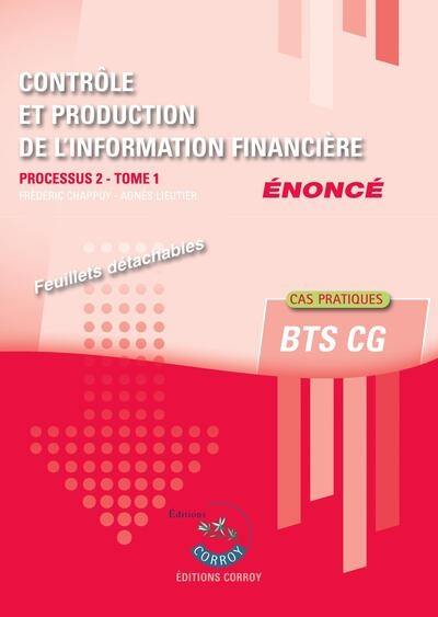 Contrôle et production de l'information financière : processus 2 du BTS CG : cas pratiques, énoncé. Vol. 1