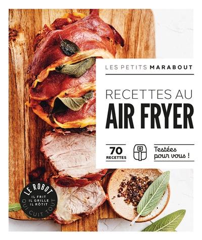 Recettes au Air Fryer : 70 recettes testées pour vous !