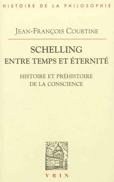 Schelling entre temps et éternité : histoire et préhistoire de la conscience