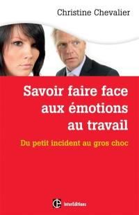 Savoir faire face aux émotions au travail : du petit incident au gros choc