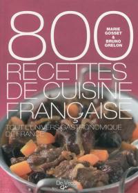 800 recettes de cuisine française : tout l'univers gastronomique de France