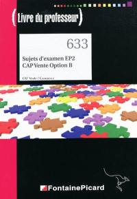 Sujets d'examen EP2, CAP vente option B : livre du professeur