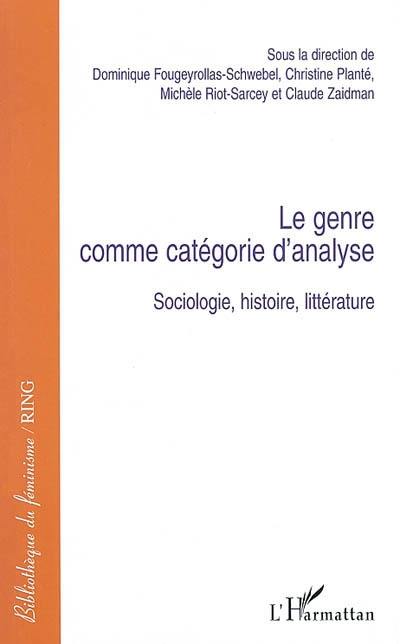 Le genre comme catégorie d'analyse : sociologie, histoire, littérature