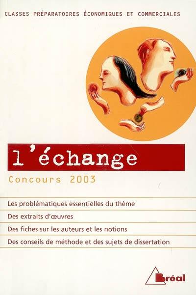 L'échange : classes préparatoires économiques et commerciales, concours 2003