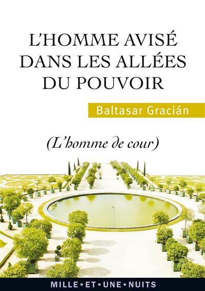 L'homme avisé dans les allées du pouvoir : l'homme de cour