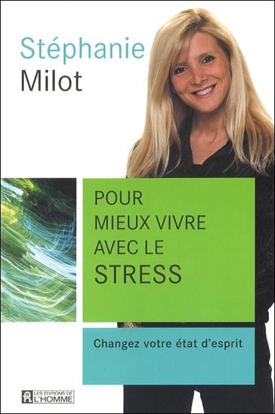 Pour mieux vivre avec le stress : changez votre état d'esprit