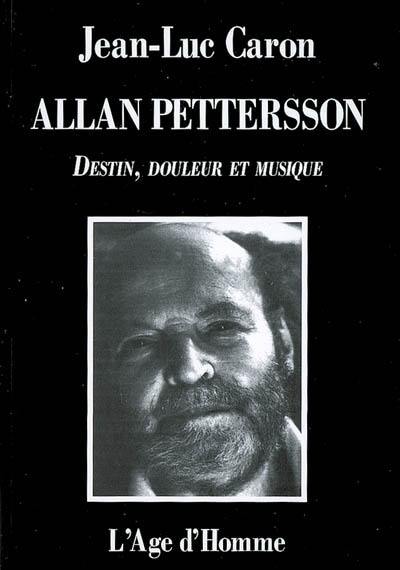 Allan Pettersson : destin, douleur et musique : la vie et l'oeuvre