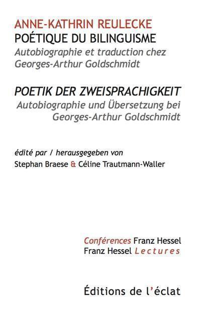 Poétique du bilinguisme : autobiographie et traduction chez Georges-Arthur Goldschmidt. Poetik der Zweisprachigkeit : Autobiographie und Ubersetzung bei Georges-Arthur Goldschmidt