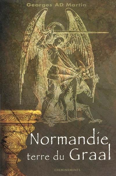 Normandie : terre du Graal au coeur de la légende