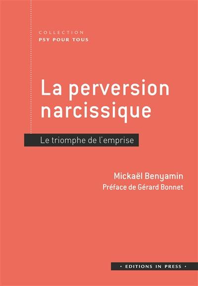 La perversion narcissique : le triomphe de l'emprise