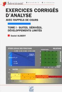 Exercices corrigés d'analyse : avec rappels de cours. Vol. 1. Relations, applications, suites, étude locale des fonctions