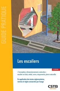 Les escaliers : conception, dimensionnement, exécution : escalier en bois, métal, verre, maçonnerie, pierre naturelle, en application des textes réglementaires, normes et règles consacrées par l'usage