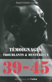 40-45, témoignages troublants et mystérieux