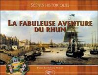 La fabuleuse aventure du rhum