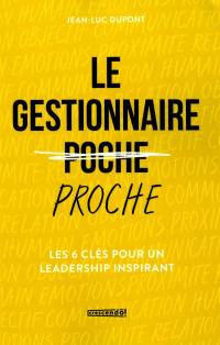 Le gestionnaire proche : 6 clés pour un leadership inspirant