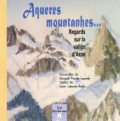 Aqueres mountanhes... : regards sur la vallée d'Aspe