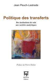 Politique des transferts : des institutions de soin aux sociétés analytiques