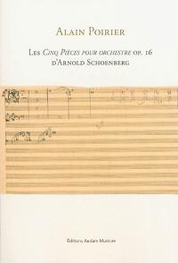 Les Cinq pièces pour orchestre op. 16 d'Arnold Schoenberg