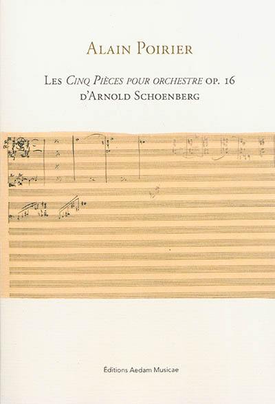 Les Cinq pièces pour orchestre op. 16 d'Arnold Schoenberg