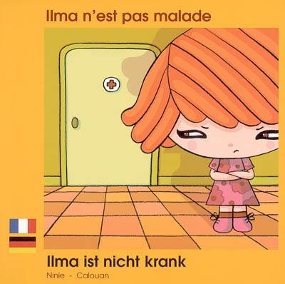 Ilma n'est pas malade. Ilma ist nicht krank