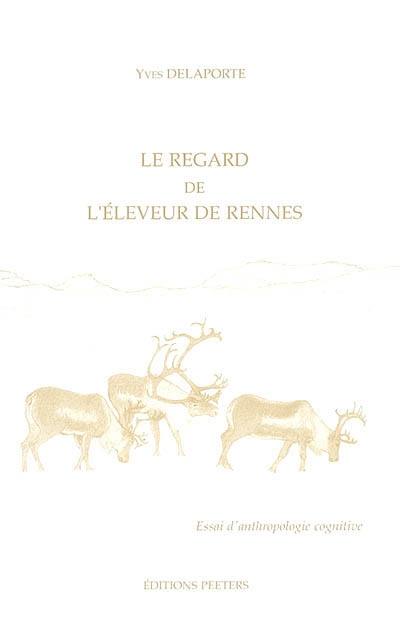 Le regard de l'éleveur de rennes : (Laponie norvégienne) : essai d'anthropologie cognitive